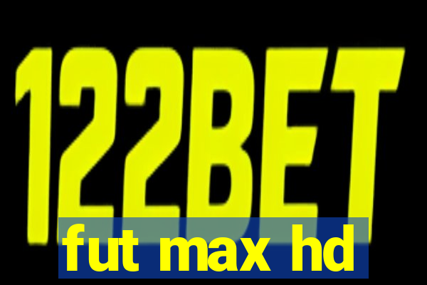 fut max hd